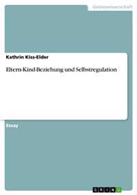 Eltern-Kind-Beziehung und Selbstregulation