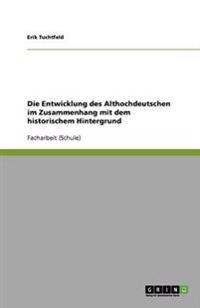 Die Entwicklung des Althochdeutschen im Zusammenhang mit dem historischem Hintergrund