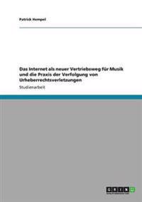 Das Internet als neuer Vertriebsweg für Musik und die Praxis der Verfolgung von Urheberrechtsverletzungen