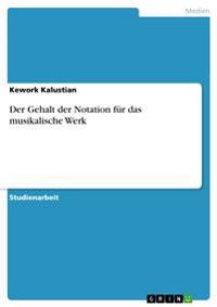 Der Gehalt der Notation für das musikalische Werk