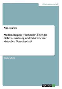 Medienereignis "Flashmob". Über die Sichtbarmachung und Evidenz einer virtuellen Gemeinschaft