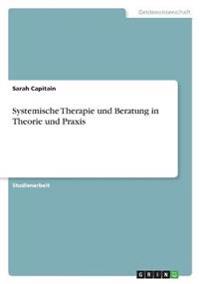 Systemische Therapie und Beratung in Theorie und Praxis
