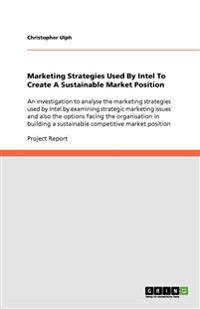 Marketing Strategies Used By Intel To Create A Sustainable Market Position