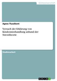 Versuch der Erklärung von Kindesmisshandlung anhand der Stresstheorie