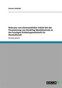 Relevanz von ehrenamtlicher Arbeit bei der Finanzierung von Rock/Pop Musikfestivals in der heutigen Erlebnisgesellschaft (in Deutschland)