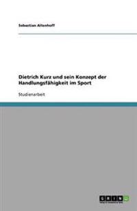 Dietrich Kurz und sein Konzept der Handlungsfahigkeit im Sport