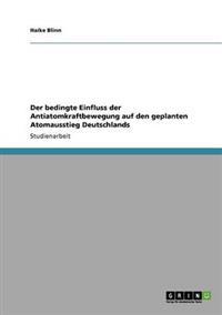 Der bedingte Einfluss der Antiatomkraftbewegung auf den geplanten Atomausstieg Deutschlands