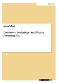 Downtown Dealership - An Effective Marketing Mix