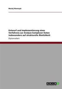 Entwurf und Implementierung eines Verfahrens zur Analyse komplexer Daten insbesondere auf strukturelle Ähnlichkeit