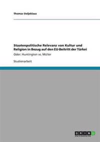 Staatenpolitische Relevanz von Kultur und Religion in Bezug auf den EU-Beitritt der Türkei