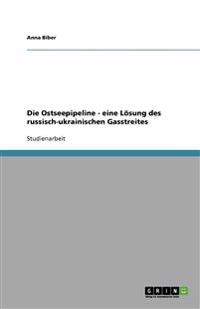 Die Ostseepipeline - eine Loesung des russisch-ukrainischen Gasstreites