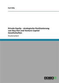 Private Equity - strategische Positionierung von Buy-Out und Venture Capital Gesellschaften