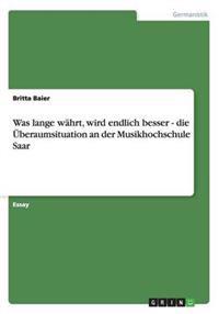 Was lange wahrt, wird endlich besser - die UEberaumsituation an der Musikhochschule Saar