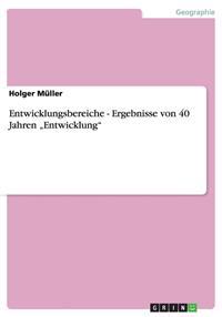 Entwicklungsbereiche - Ergebnisse von 40 Jahren "Entwicklung"