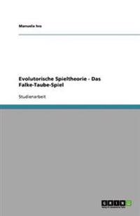 Evolutorische Spieltheorie - Das Falke-Taube-Spiel