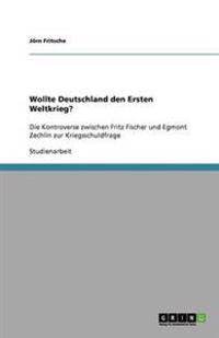 Wollte Deutschland den Ersten Weltkrieg?