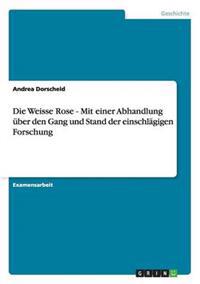 Die Weiße Rose. Formen des Widerstands im Dritten Reich