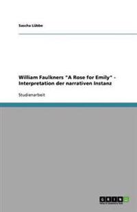 William Faulkners "A Rose for Emily" - Interpretation der narrativen Instanz