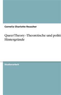 Queer Theory - Theoretische und politische Hintergründe