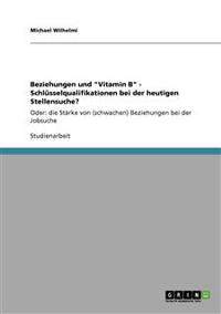 Beziehungen und "Vitamin B" - Schlüsselqualifikationen bei der heutigen Stellensuche?