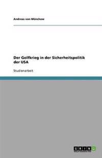 Der Golfkrieg in der Sicherheitspolitik der USA