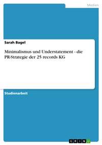 Minimalismus Und Understatement- Die PR-Strategie Der 25 Records Kg