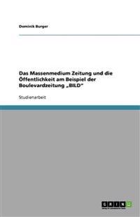 Das Massenmedium Zeitung und die Öffentlichkeit am Beispiel der Boulevardzeitung "BILD"