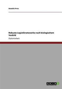 Robuste Logistiknetzwerke nach biologischem Vorbild