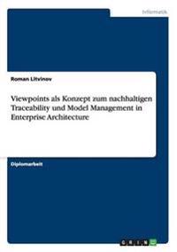 Viewpoints als Konzept zum nachhaltigen Traceability und Model Management in Enterprise Architecture