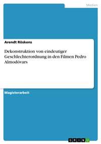 Dekonstruktion von eindeutiger Geschlechterordnung in den Filmen Pedro Almodóvars