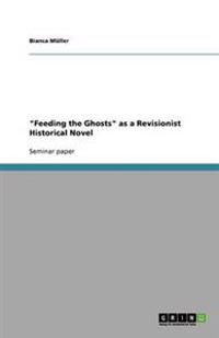 "Feeding the Ghosts" as a Revisionist Historical Novel