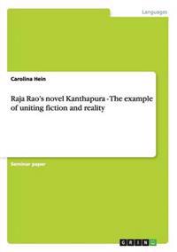 Raja Rao's novel Kanthapura - The example of uniting fiction and reality
