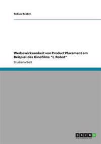 Werbewirksamkeit von Product Placement am Beispiel des Kinofilms "I, Robot"