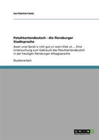Petuhtantendeutsch - die flensburger Stadtsprache
