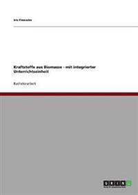 Kraftstoffe aus Biomasse - mit integrierter Unterrichtseinheit