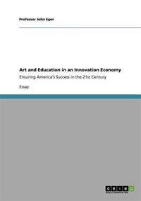 Art and Education in an Innovation Economy