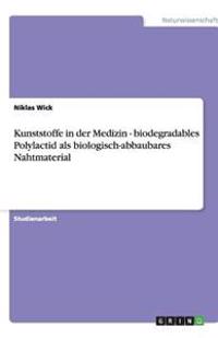 Kunststoffe in der Medizin - biodegradables Polylactid als biologisch-abbaubares Nahtmaterial