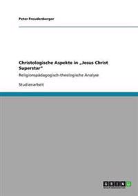 Christologische Aspekte in "Jesus Christ Superstar"