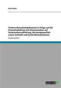 Verbraucherschutzdiskussion in Folge auf die Finanzmarktkrise mit Konzentration auf Verbraucheraufklärung, Beratungsqualität sowie Aufsicht und Kontrollmechanismen
