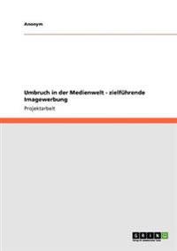 Umbruch in der Medienwelt - zielführende Imagewerbung