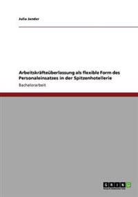Arbeitskräfteüberlassung als flexible Form des Personaleinsatzes in der Spitzenhotellerie