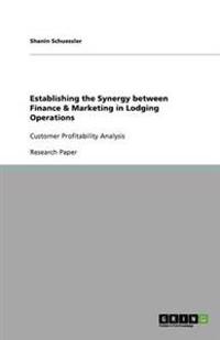 Establishing the Synergy between Finance & Marketing in Lodging Operations