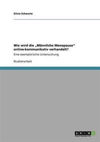 Wie wird die "Männliche Menopause" online-kommunikativ verhandelt?