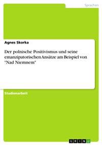 Der polnische Positivismus und seine emanzipatorischen Ansätze am Beispiel von "Nad Niemnem"