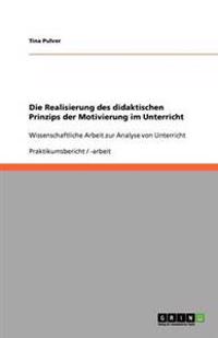 Die Realisierung des didaktischen Prinzips der Motivierung im Unterricht
