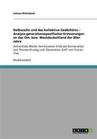 Halbwachs und das kollektive Gedächtnis - Analyse generationsspezifischer Erinnerungen an das Ost- bzw. Westdeutschland der 80er Jahre