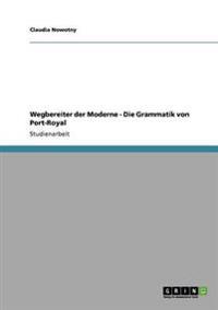 Wegbereiter der Moderne - Die Grammatik von Port-Royal