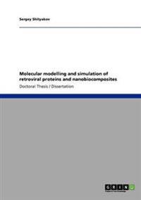 Molecular modelling and simulation of retroviral proteins and nanobiocomposites