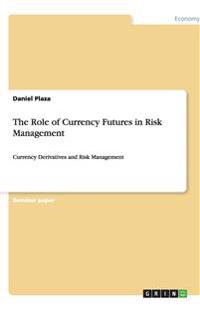 The Role of Currency Futures in Risk Management