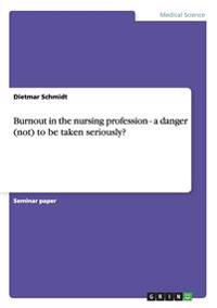 Burnout in the nursing profession - a danger (not) to be taken seriously?